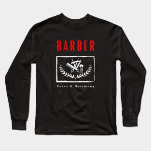 Barber Peace and Hairmony funny motivational design Long Sleeve T-Shirt